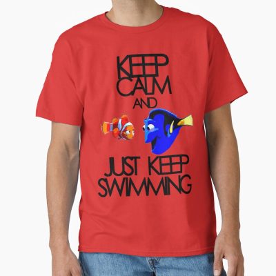 Keep Calm And Just Keep Swimming T-shirt