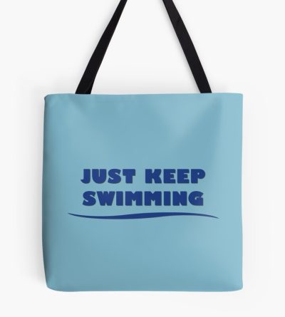 Just Keep Swimming Tote Bag