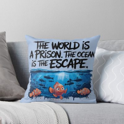 Finding Nemo The World Is A Prison The Ocean Is The Escape Throw Pillow